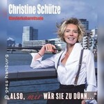 Christine Schütze - Also mir wär sie zu dünn!