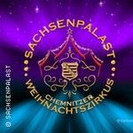 SACHSENPALAST - Der besondere Zirkus: Aktionstag: Chemnitzer Weihnachtszirkus